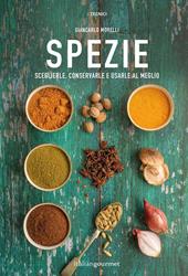 Spezie. Sceglierle, conservarle e usarle al meglio