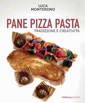 Pane pizza pasta. Tradizione e creatività