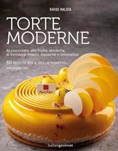 Torte moderne. Al cioccolato, alla frutta, alcoliche, ai formaggi freschi, classiche e innovative. Ediz. illustrata