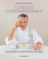 Classico contemporaneo. La grande cucina di ieri e di oggi