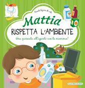 Mattia rispetta l'ambiente. Ediz. a colori