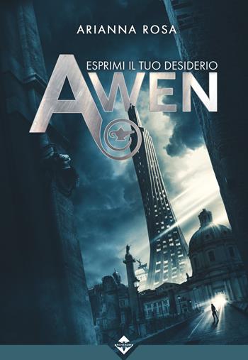 Awen. Esprimi il tuo desiderio - Arianna Rosa - Libro Acheron Books 2022 | Libraccio.it