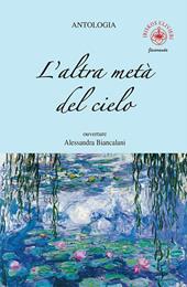 L'altra metà del cielo. Ouverture Alessandra Biancalani