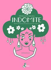 Indomite. Storie di donne che fanno ciò che vogliono. Ediz. integrale