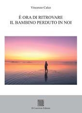 È ora di ritrovare il bambino perduto in noi