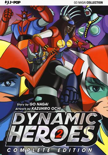 Dynamic heroes. Vol. 2 - Go Nagai - Libro Edizioni BD 2017, J-POP | Libraccio.it