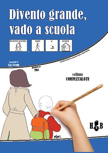 Divento grande, vado a scuola. Ediz. CAA - Emi Visani - Libro Homeless Book 2017, Completalotu | Libraccio.it