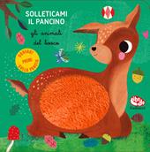 Gli animali del bosco. Solleticami il pancino. Ediz. a colori