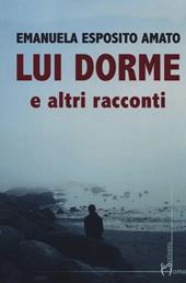 Lui dorme e altri racconti