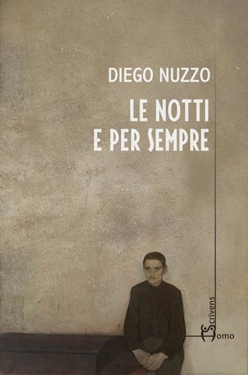 Le notti e per sempre - Diego Nuzzo - Libro Homo Scrivens 2021, Dieci | Libraccio.it