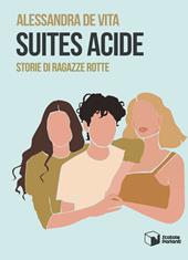 Suites acide. Storie di ragazze rotte