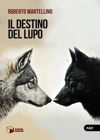 Il destino del lupo - Roberto Martellino - Libro Scatole Parlanti 2023, Voci | Libraccio.it