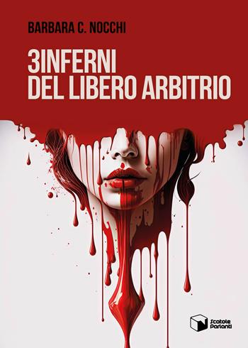 3 inferni del libero arbitrio - Barbara C. Nocchi - Libro Scatole Parlanti 2024, Voci | Libraccio.it