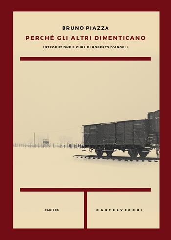 Perché gli altri dimenticano - Bruno Piazza - Libro Castelvecchi 2018, Cahiers | Libraccio.it
