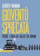 Gioventù sprecata. Perché l’Italia ha fallito sui giovani