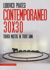 Contemporaneo 30x30. Trenta mostre in trent'anni