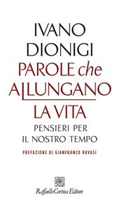 Parole che allungano la vita. Pensieri per il nostro tempo