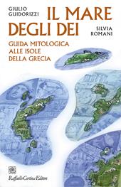 Il mare degli dei. Guida mitologica alle isole della Grecia