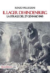 Il lager di Hindenburg. La strage del 27 gennaio 1945