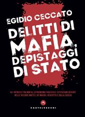 Delitti di mafia, depistaggi di Stato. Gli intrecci tra mafia, estremismo fascista e istituzioni deviate nelle vicende Mattei, De Mauro, Verzotto e Dalla Chiesa