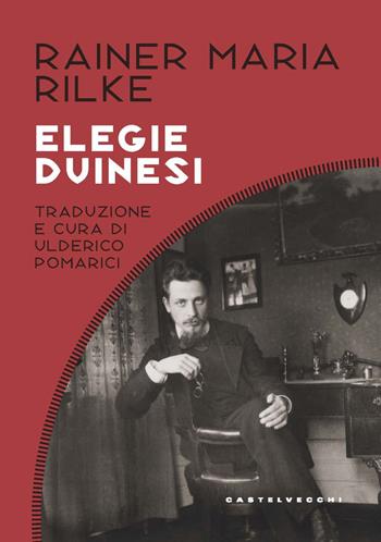 Elegie duinesi-Duineser Elegien - Rainer Maria Rilke - Libro Castelvecchi 2022, Costellazioni | Libraccio.it