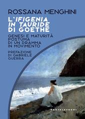 L'Ifigenia in Tauride di Goethe. Genesi e maturità postuma di un dramma in movimento