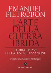 L'arte della guerra ibrida. Teoria e prassi della destabilizzazione