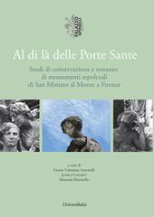 Al di là delle porte sante. Studi di conservazione e restauro di monumenti sepolcrali di San Miniato al Monte a Firenze