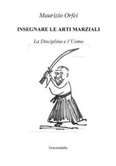 Insegnare le arti marziali. La disciplina e l'uomo