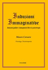 Induzioni immaginative. Induzioni guidate e immaginario libero in psicoterapia