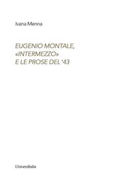 Eugenio Montale. «Intermezzo» e le prose del ?43
