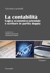 La contabilità. Logica economico-aziendale e scritture in partita doppia. Vol. 1