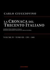 La cronaca del Trecento italiano. Giorno per giorno l'Italia di Gian Galeazzo Visconti e dello scisma. Vol. 4\3: 1391-1400.