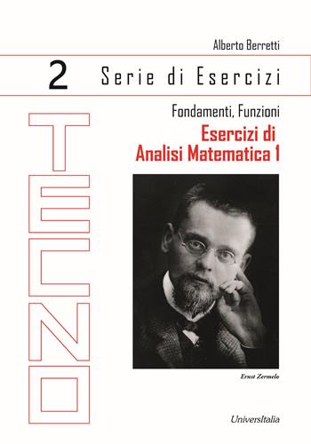 Esercizi di analisi matematica 1. Vol. 2: Fondamenti, funzioni - Alberto Berretti - Libro Universitalia 2023 | Libraccio.it