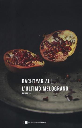 L'ultimo melograno - Bachtyar Ali - Libro Chiarelettere 2018, Narrazioni | Libraccio.it