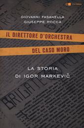 La storia di Igor Markevic. Il direttore d'orchestra del caso Moro