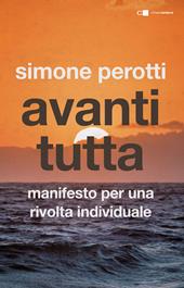 Avanti tutta. Manifesto per una rivolta individuale