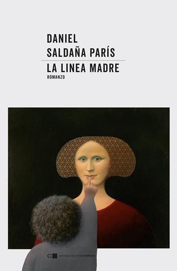 La linea madre - Daniel Saldaña Paris - Libro Chiarelettere 2019, Narrazioni | Libraccio.it