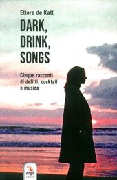 Dark, drink, songs. Cinque racconti di delitti, cocktail e musica