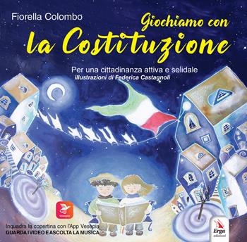 Giochiamo con la Costituzione. Con video - Fiorella Colombo - Libro ERGA 2020 | Libraccio.it