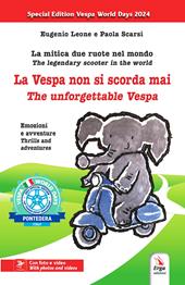 La vespa non si scorda mai. La mitica due ruote nel mondo. Emozioni e avventure-The unforgettable Vespa. The legendary scooter in the world. Thrills and adventures. Ediz. bilingue. Con contenuti multimediali