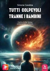 Tutti colpevoli tranne i bambini. Il primo thriller fantasy polisensoriale su Genova. Con contenuti multimediali