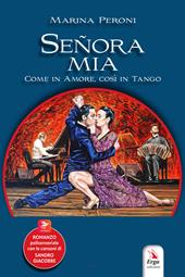 Señora mia. Come in amore, così in tango. Con contenuti multimediali