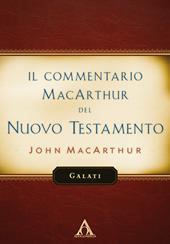 Il commentario MacArthur del Nuovo Testamento. Galati