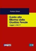 Guida alla riforma della giustizia penale. Legge n.103/2017