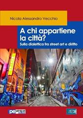 A chi appartiene la città? Sulla dialettica fra street art e diritto