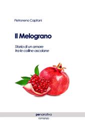 Il melograno. Storia di un amore tra le colline ascolane