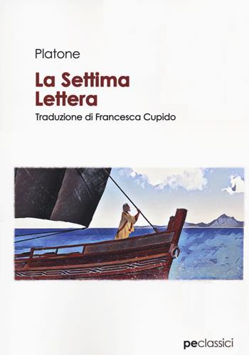 La settima lettera - Platone - Libro Primiceri Editore 2020, Classici | Libraccio.it