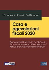 Casa e agevolazioni fiscali 2020. Bonus ristrutturazioni, ecobonus, bonus facciate e altre detrazioni fiscali per interventi su immobili