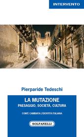 La mutazione. Paesaggio, società, cultura. Com'è cambiata l'identità italiana